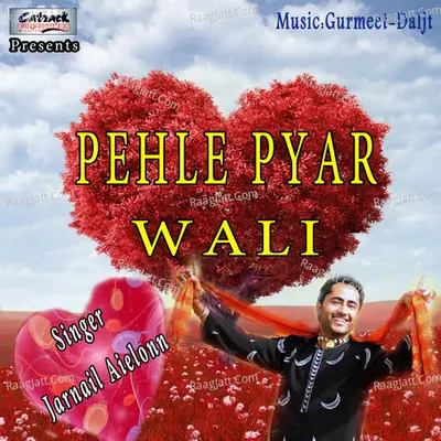 Pehle Pyar Wali - Jarnail Aielonn cover album