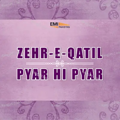 Pyar Hi Pyar / Zehr-e-Qatil - Noor Jehan cover album