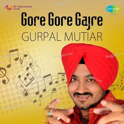 Gore Gore Gajre By Gurpal Mutiar - Gurpal Matiyar cover album