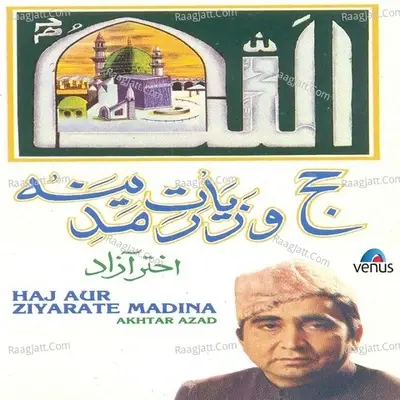 Haj Aur Ziyarate Madina - Akhtar Azad cover album