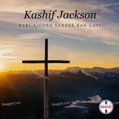 Bari Ajooba Sansar Ban Gayi - Kashif Jackson cover album