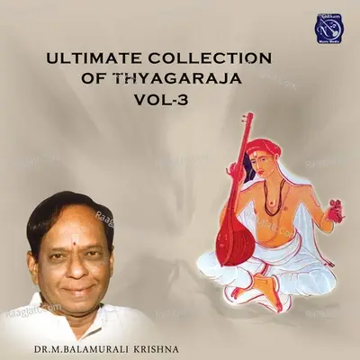 Ultimate Collection of Thayagaraja, Vol. 3 - Dr. M. Balamurali Krishna cover album