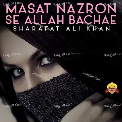 Masat Nazron Se Allah Bachae - Sharafat Ali Khan cover album