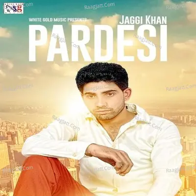 Pardesi (Punjabi) - Jaggi Khan cover album