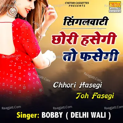 Chhori Hasegi Toh Fasegi - Bobby Delhi Wali cover album