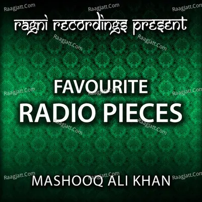 Favourite Radio Pieces of Mashooq Ali Khan - Mashooq Ali Khan cover album