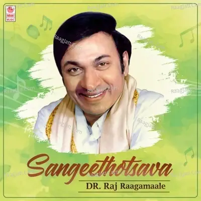 Sangeethotsava - Dr. Raj Raagamaale - Dr. Rajkumar cover album