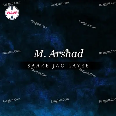 Saare Jag Layee - M. Arshad cover album