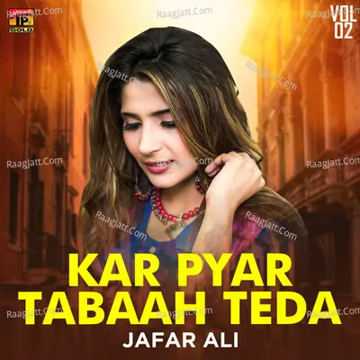 Kar Pyar Tabaah Teda, Vol. 2 - Jafar Ali cover album