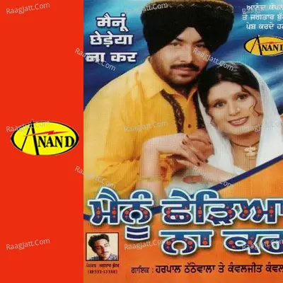 Mainu Chediya Na Kar - Harpal Thathe Wala cover album