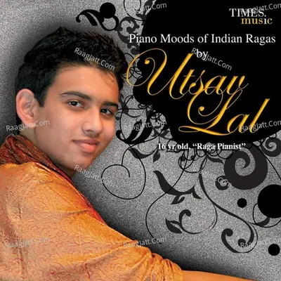 Piano Moods Of Indian Ragas - Utsav Lal cover album