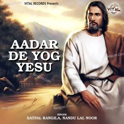 Aadar De Yog Yesu - Satpal Rangila cover album