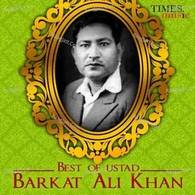 Best Of Ustad Barkat Ali Khan - Ustad Barkat Ali Khan cover album