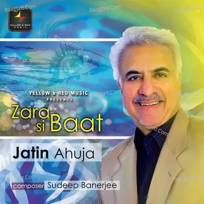 Zara Si Baat - Jatin Ahuja cover album