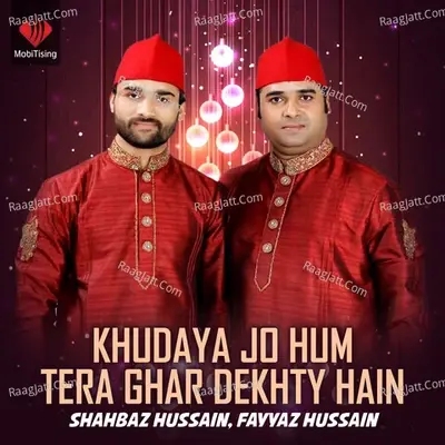 Khudaya Jo Hum Tera Ghar Dekhty Hain - Shahbaz Hussain cover album