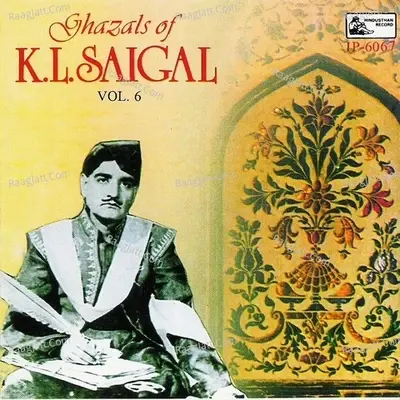 Ghazals Of K.l.saigal - Vol-6 - K. L. Saigal cover album