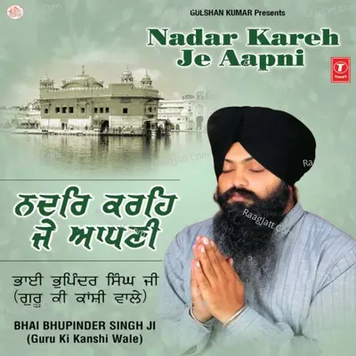 Nadar Kareh Je Aapni - Bhai Bhupinder Singh Ji cover album