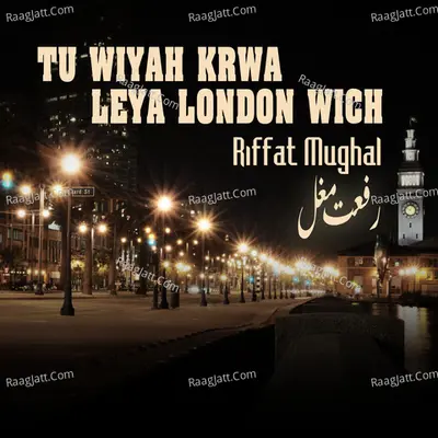 Tu Wiyah Krwa Leya London Wich - Riffat Mughal cover album