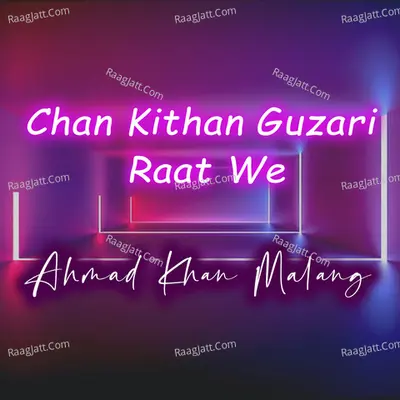 Chan Kithan Guzari Raat We - Ahmad Khan Malang cover album