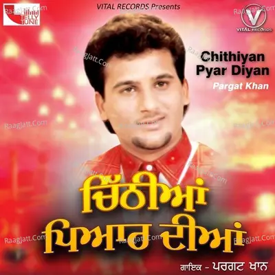 Chithiyan Pyar Diyan - Pargat Khan cover album