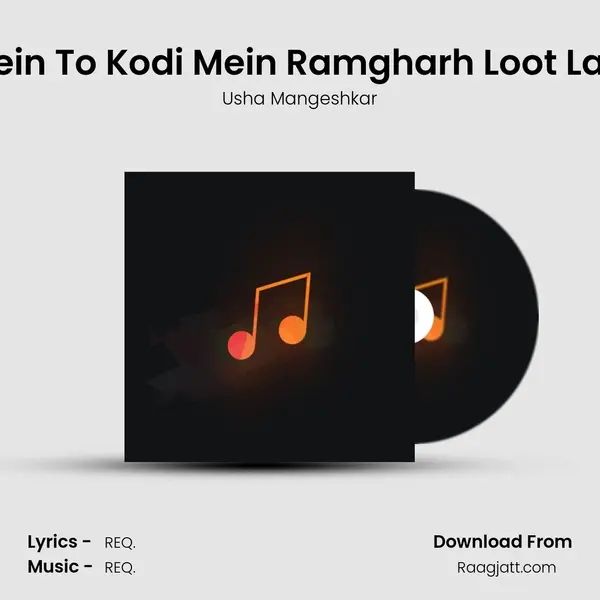 Mein To Kodi Mein Ramgharh Loot Laai mp3 song