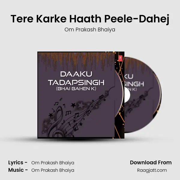 Tere Karke Haath Peele-Dahej mp3 song