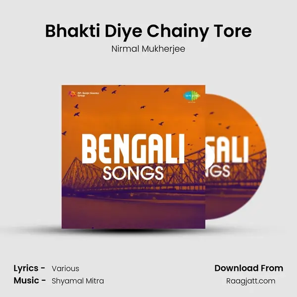 Bhakti Diye Chainy Tore mp3 song