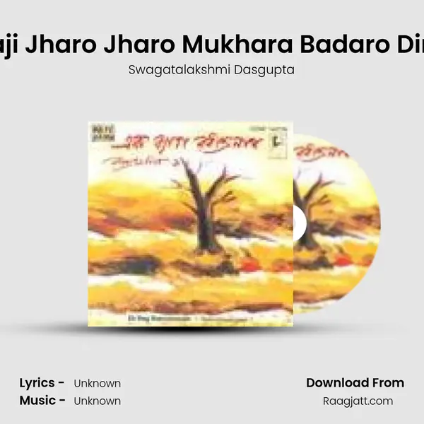 Aaji Jharo Jharo Mukhara Badaro Dine - Swagatalakshmi Dasgupta album cover 