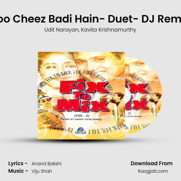 Too Cheez Badi Hain- Duet- DJ Remix mp3 song