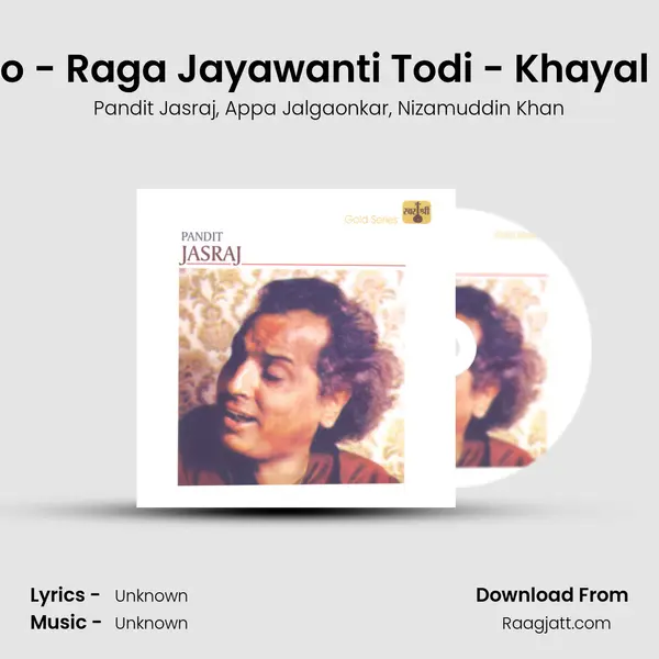 Aaj Mori Araj Suno - Raga Jayawanti Todi - Khayal Vilambit, Teental - Pandit Jasraj album cover 