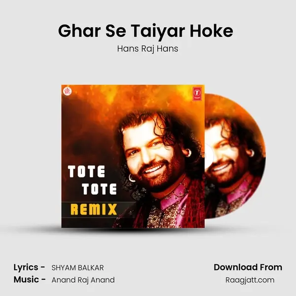 Ghar Se Taiyar Hoke (Remix) - Hans Raj Hans album cover 