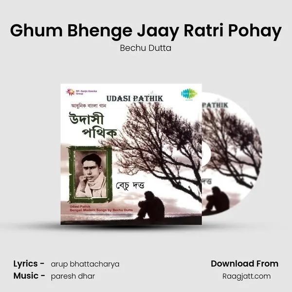 Ghum Bhenge Jaay Ratri Pohay - Bechu Dutta album cover 