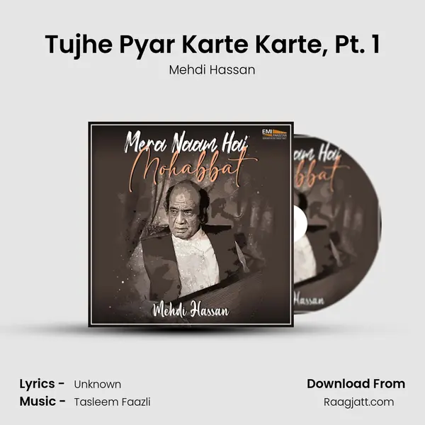 Tujhe Pyar Karte Karte, Pt. 1 - Mehdi Hassan album cover 