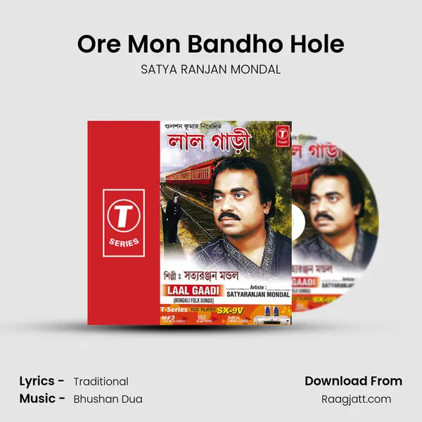 Ore Mon Bandho Hole - SATYA RANJAN MONDAL album cover 