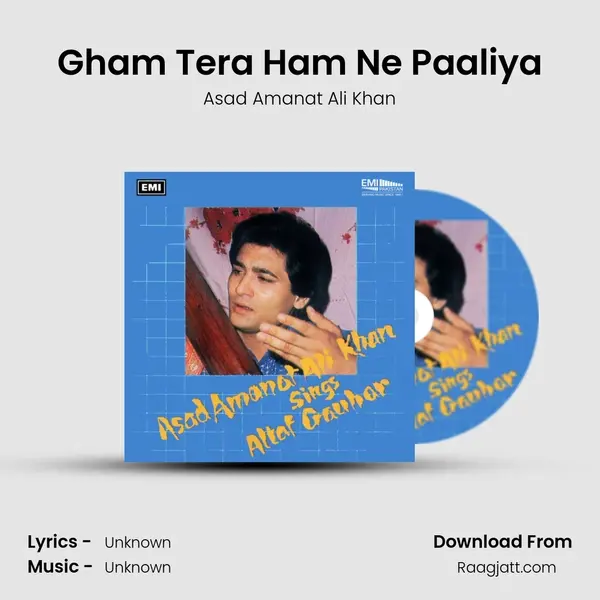 Gham Tera Ham Ne Paaliya - Asad Amanat Ali Khan album cover 