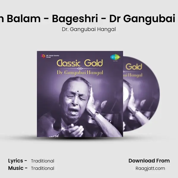 Chan More Baiyyan Balam - Bageshri - Dr Gangubai - Gandhari Hangal mp3 song