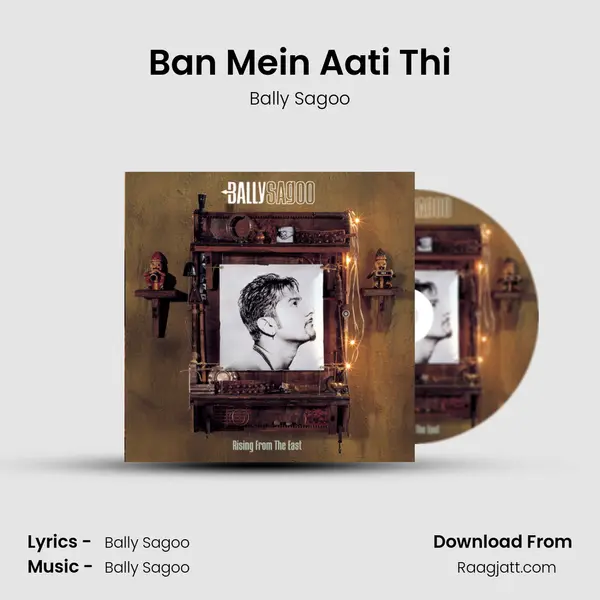 Ban Mein Aati Thi - Bally Sagoo album cover 