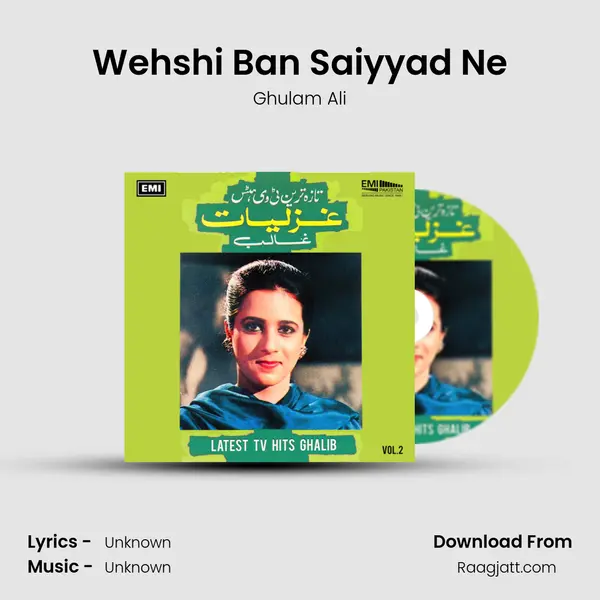 Wehshi Ban Saiyyad Ne - Ghulam Ali album cover 