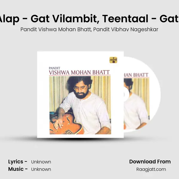 Raga Bihag - Alap - Gat Vilambit, Teentaal - Gat Drut, Teentaal - Pandit Vishwa Mohan Bhatt album cover 