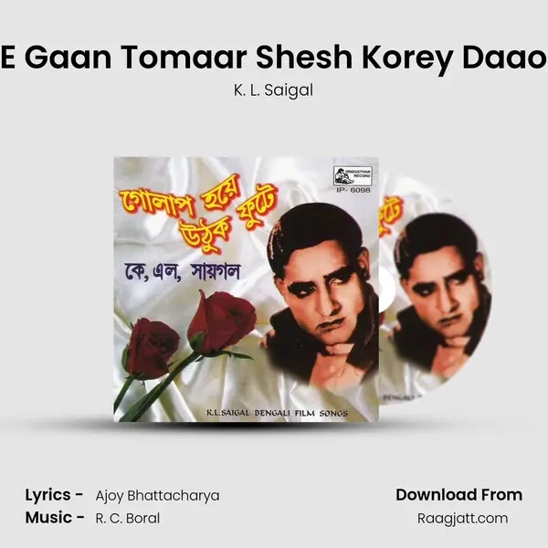 E Gaan Tomaar Shesh Korey Daao - K. L. Saigal album cover 