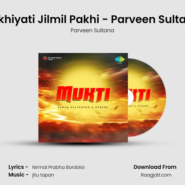 Sakhiyati Jilmil Pakhi - Parveen Sultana mp3 song