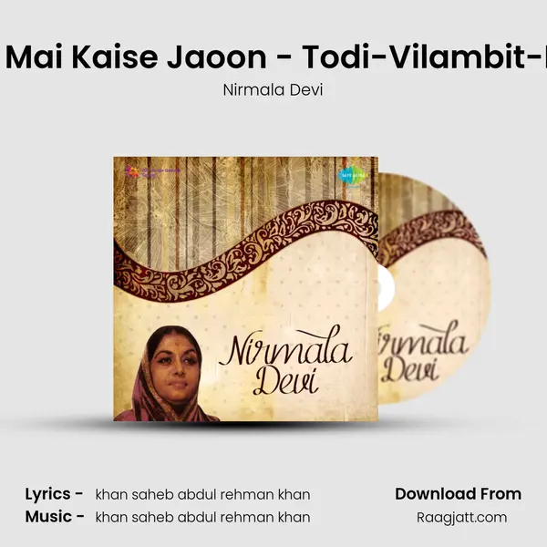 Daiya Mai Kaise Jaoon - Todi-Vilambit-Ektaal mp3 song