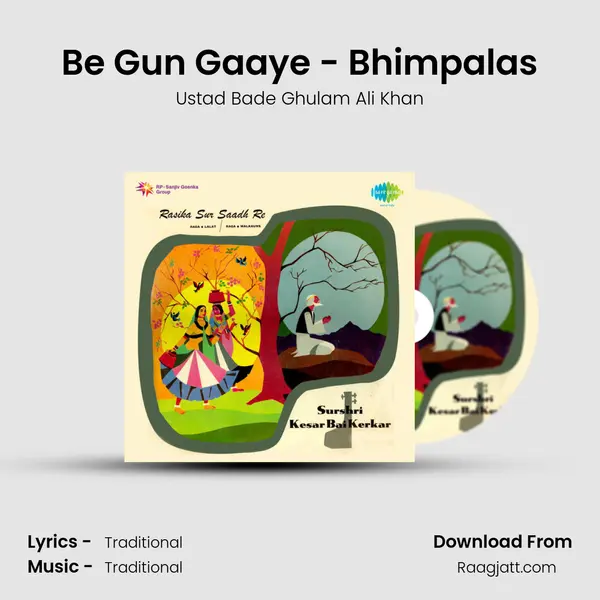 Be Gun Gaaye - Bhimpalas - Ustad Bade Ghulam Ali Khan album cover 