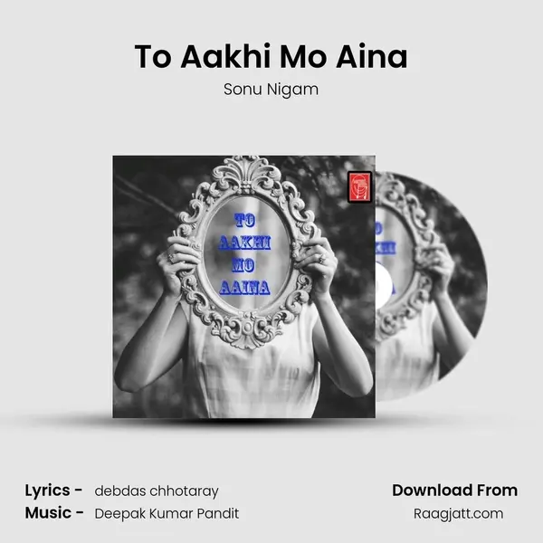 To Aakhi Mo Aina mp3 song