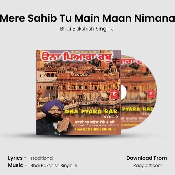 Mere Sahib Tu Main Maan Nimana - Bhai Bakshish Singh Ji album cover 