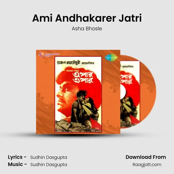 Ami Andhakarer Jatri - Asha Bhosle mp3 song