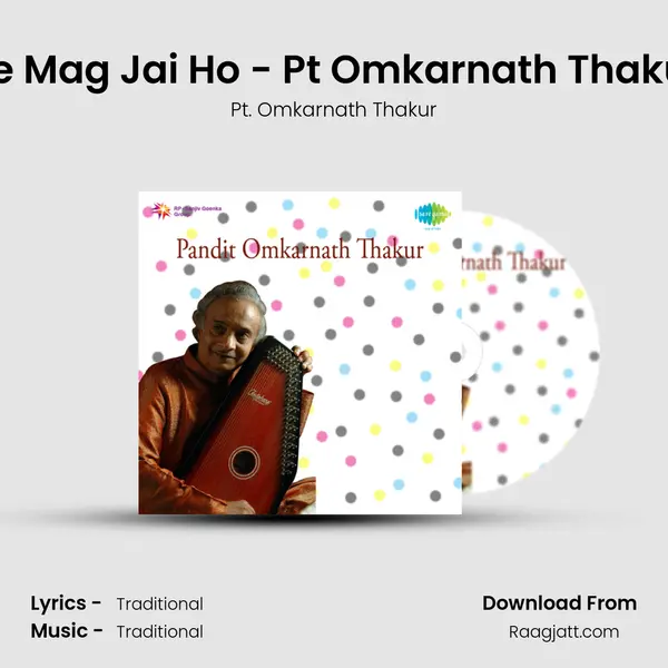 Ae Mag Jai Ho - Pt Omkarnath Thakur mp3 song