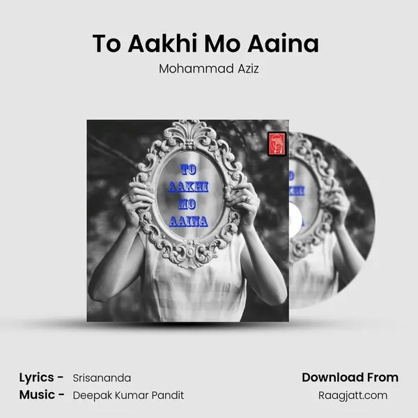 To Aakhi Mo Aaina (Sad) mp3 song