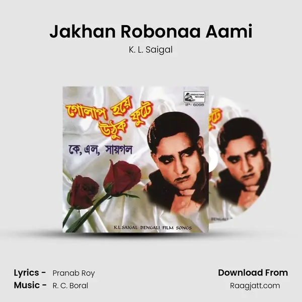 Jakhan Robonaa Aami - K. L. Saigal album cover 