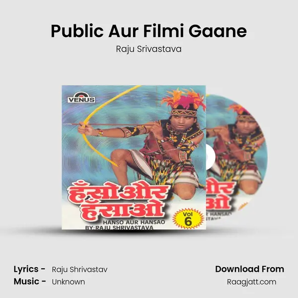 Public Aur Filmi Gaane - Raju Srivastava mp3 song